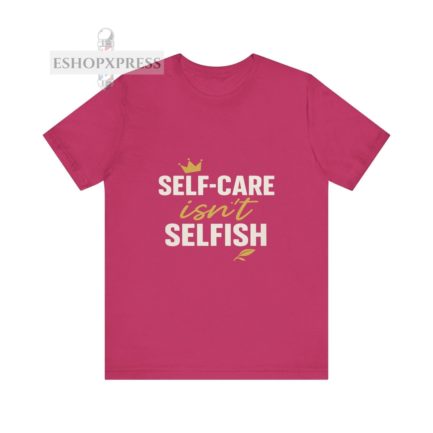 Self-Care Isn't Selfish - Crew Neck Tee