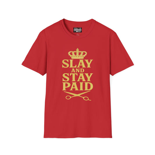 Slay and Stay Paid Unisex T-Shirt