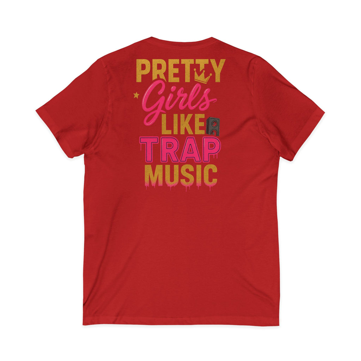 Pretty Girls Like Trap Music Women's V-Neck Tee – Front & Back Print