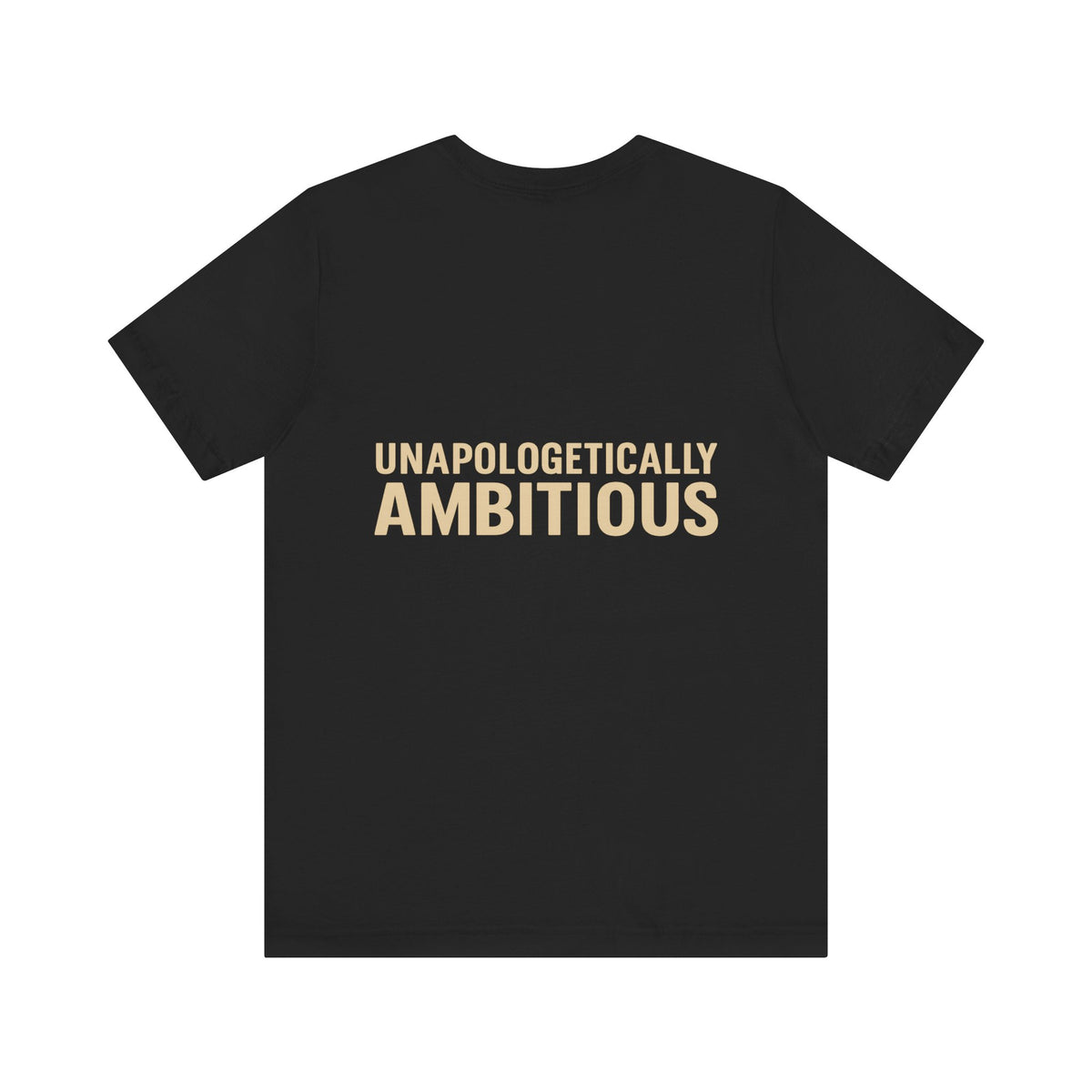 Unapologetically Ambitious Typography – Front & Back Print