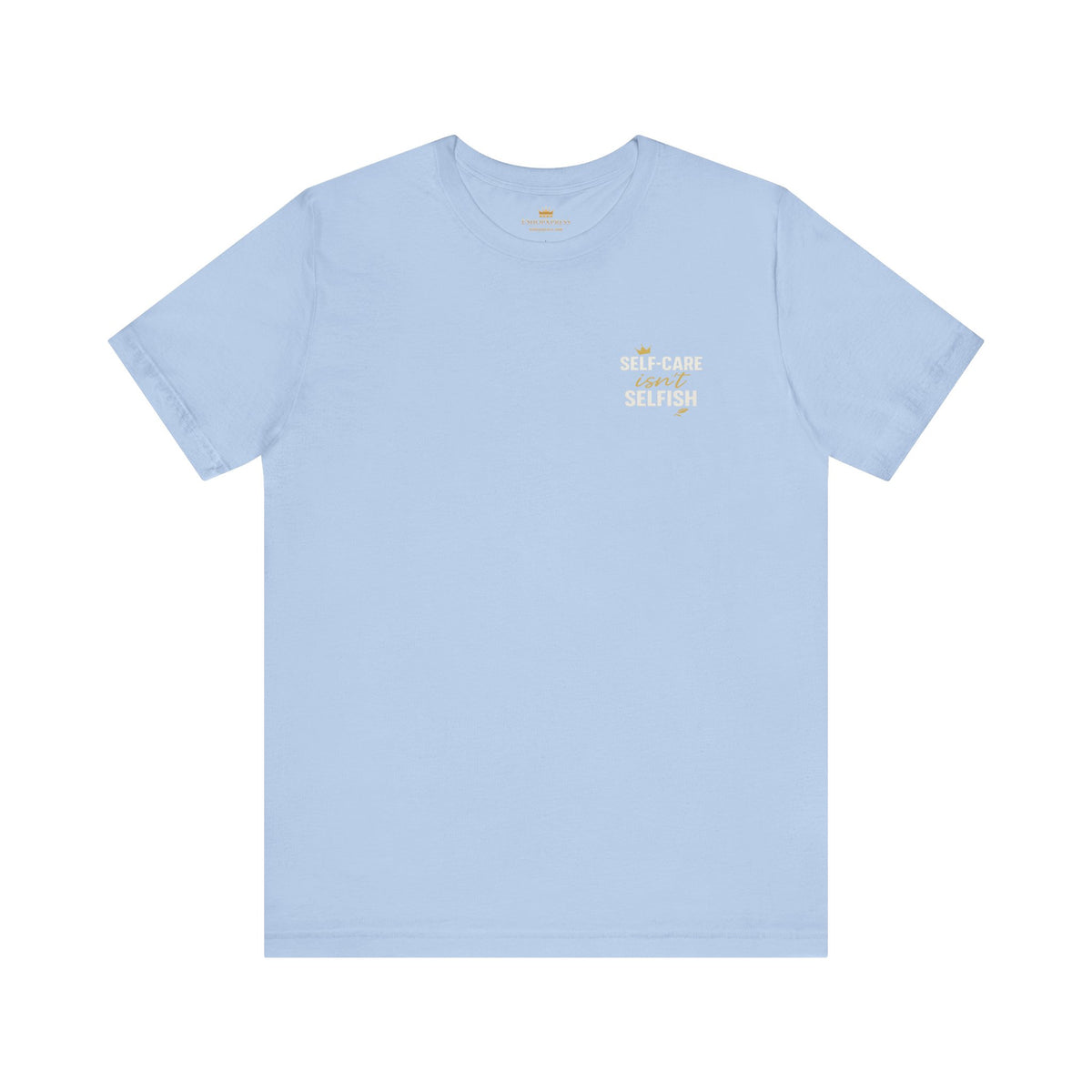 Self-Care Isn't Selfish – Front & Back Print | Crew Neck Tee