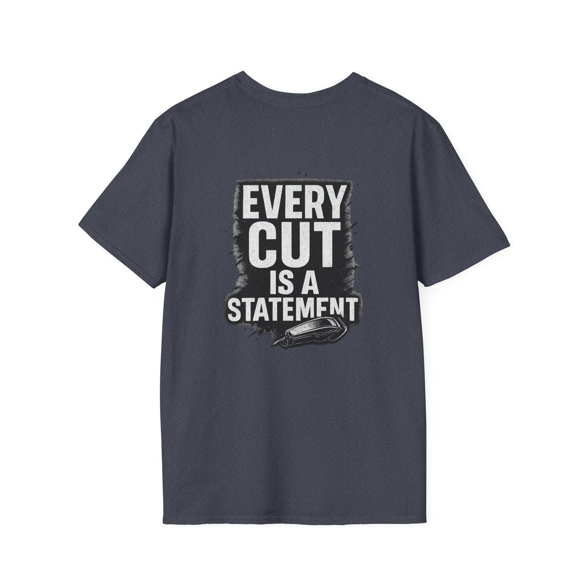 Every Cut Is A Statement – Front & Back Print