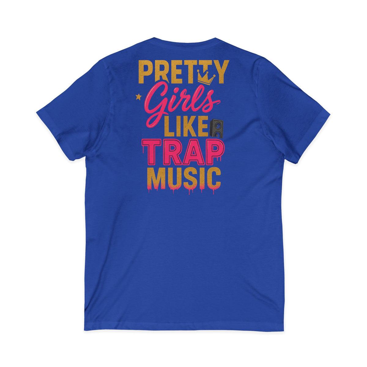 Pretty Girls Like Trap Music Women's V-Neck Tee – Front & Back Print
