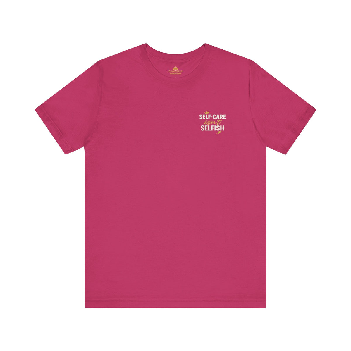 Self-Care Isn't Selfish – Front & Back Print | Crew Neck Tee