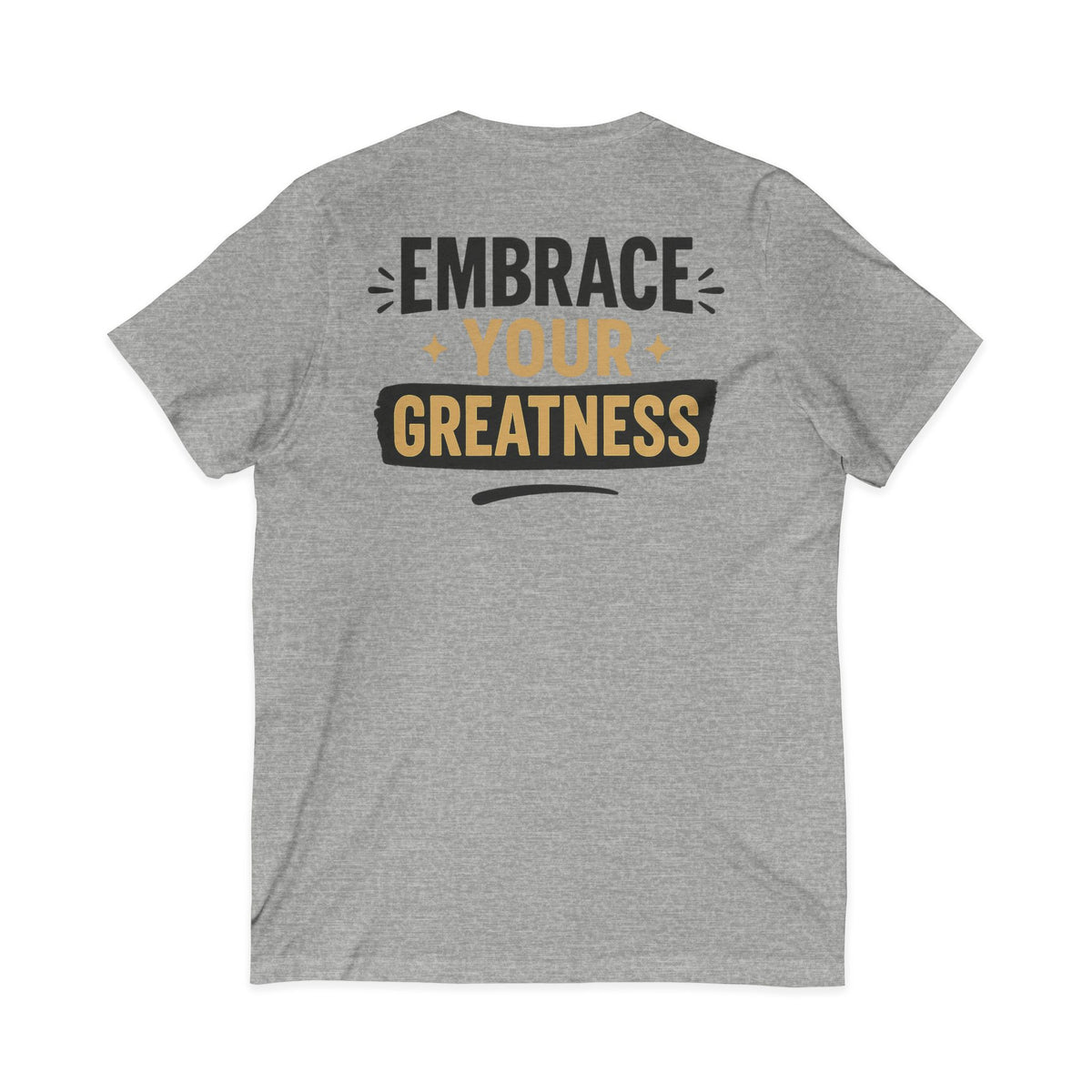 Embrace your Greatness -V-Neck Tee – Front & Back Print