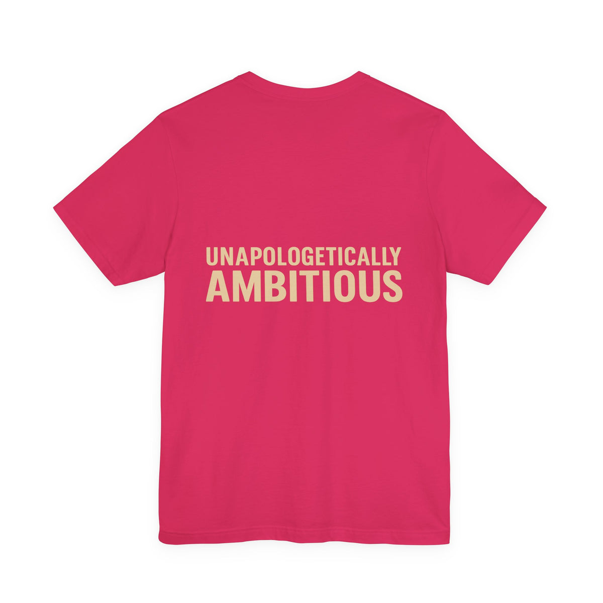 Unapologetically Ambitious Typography – Front & Back Print