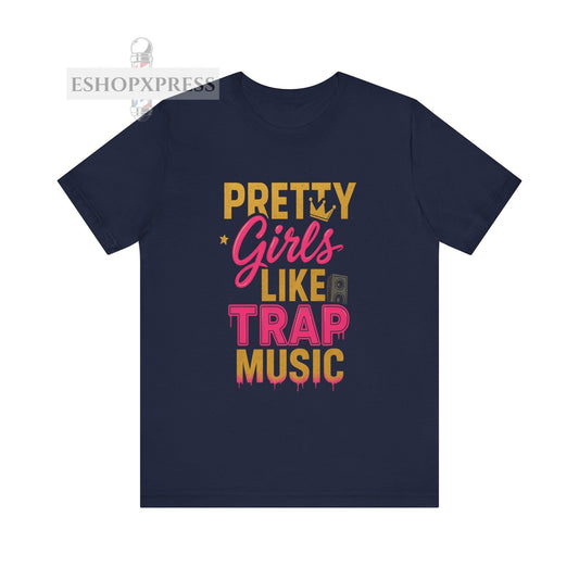 Pretty Girls Like Trap Music- Crew Neck Tee