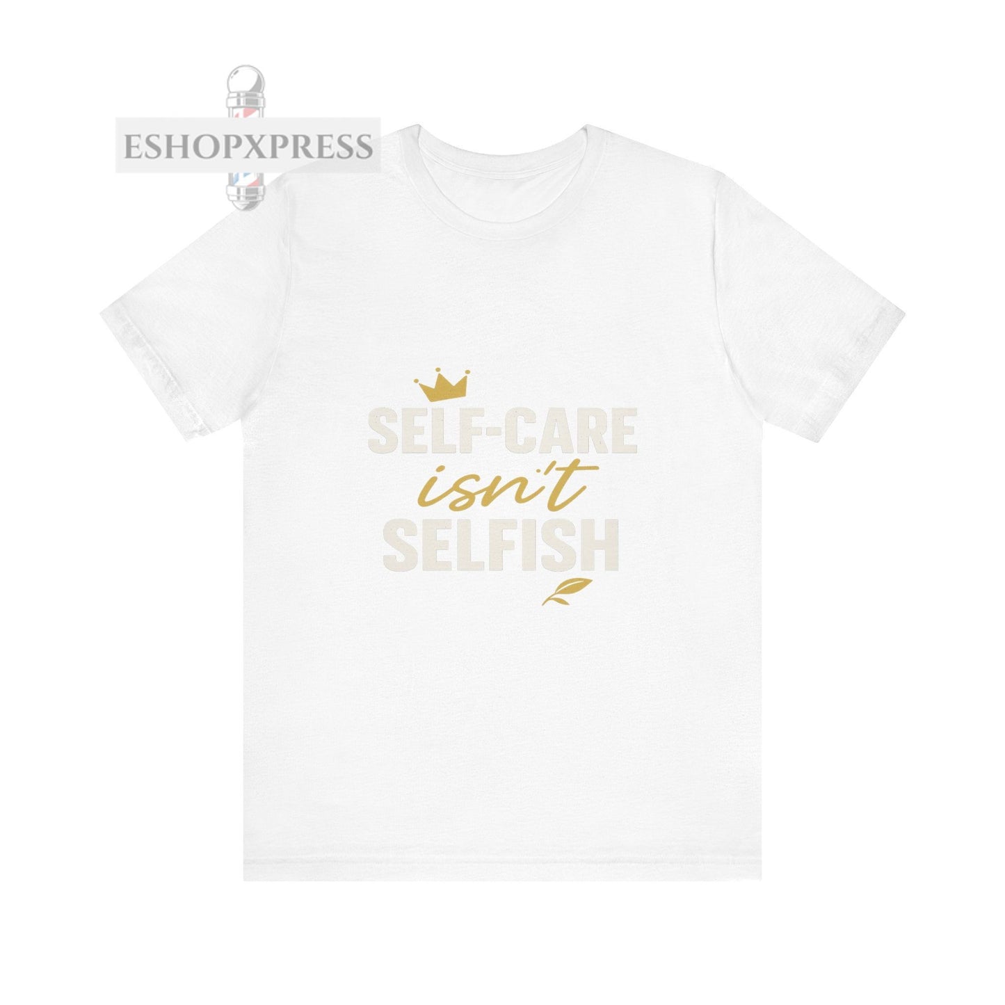 Self-Care Isn't Selfish - Crew Neck Tee