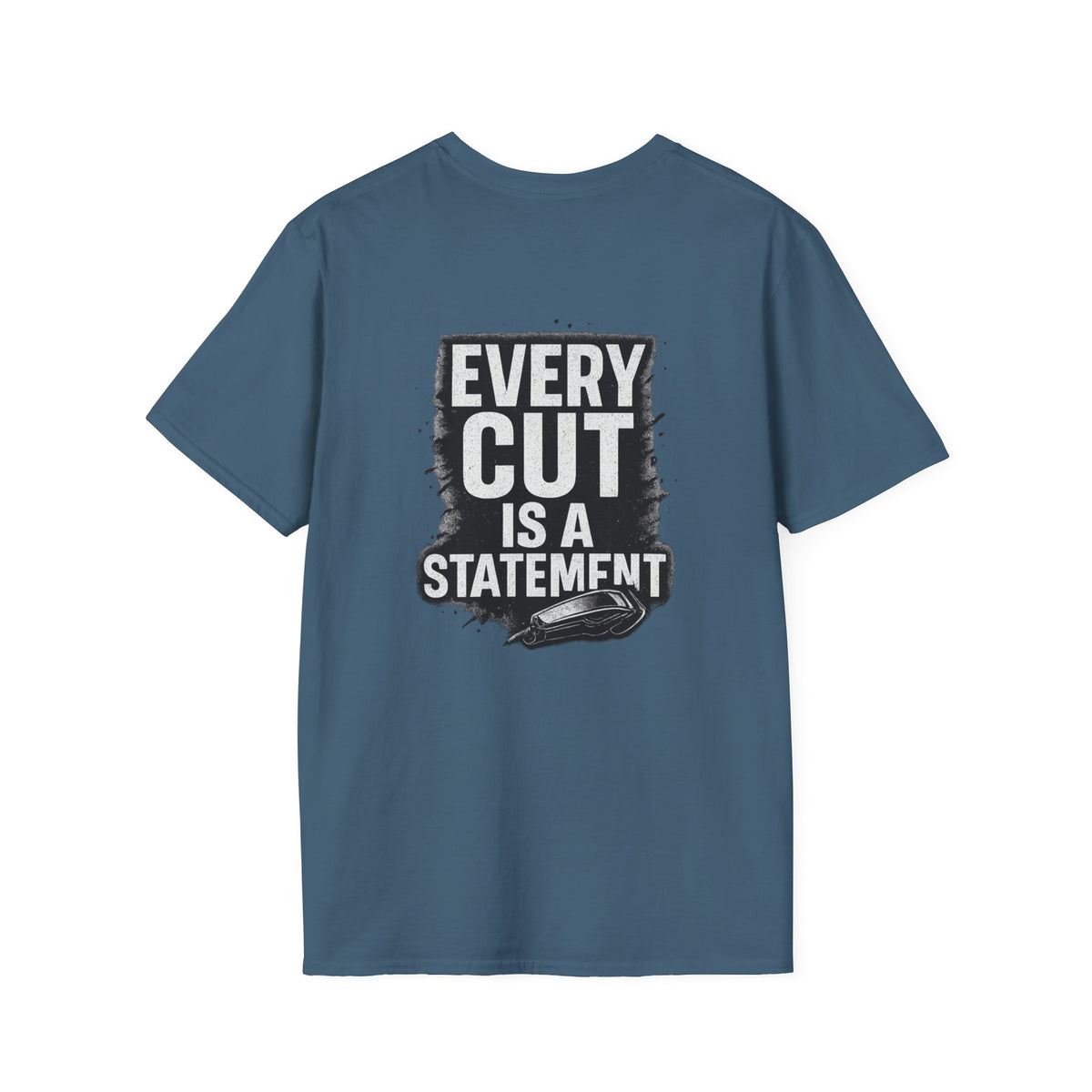 Every Cut Is A Statement – Front & Back Print