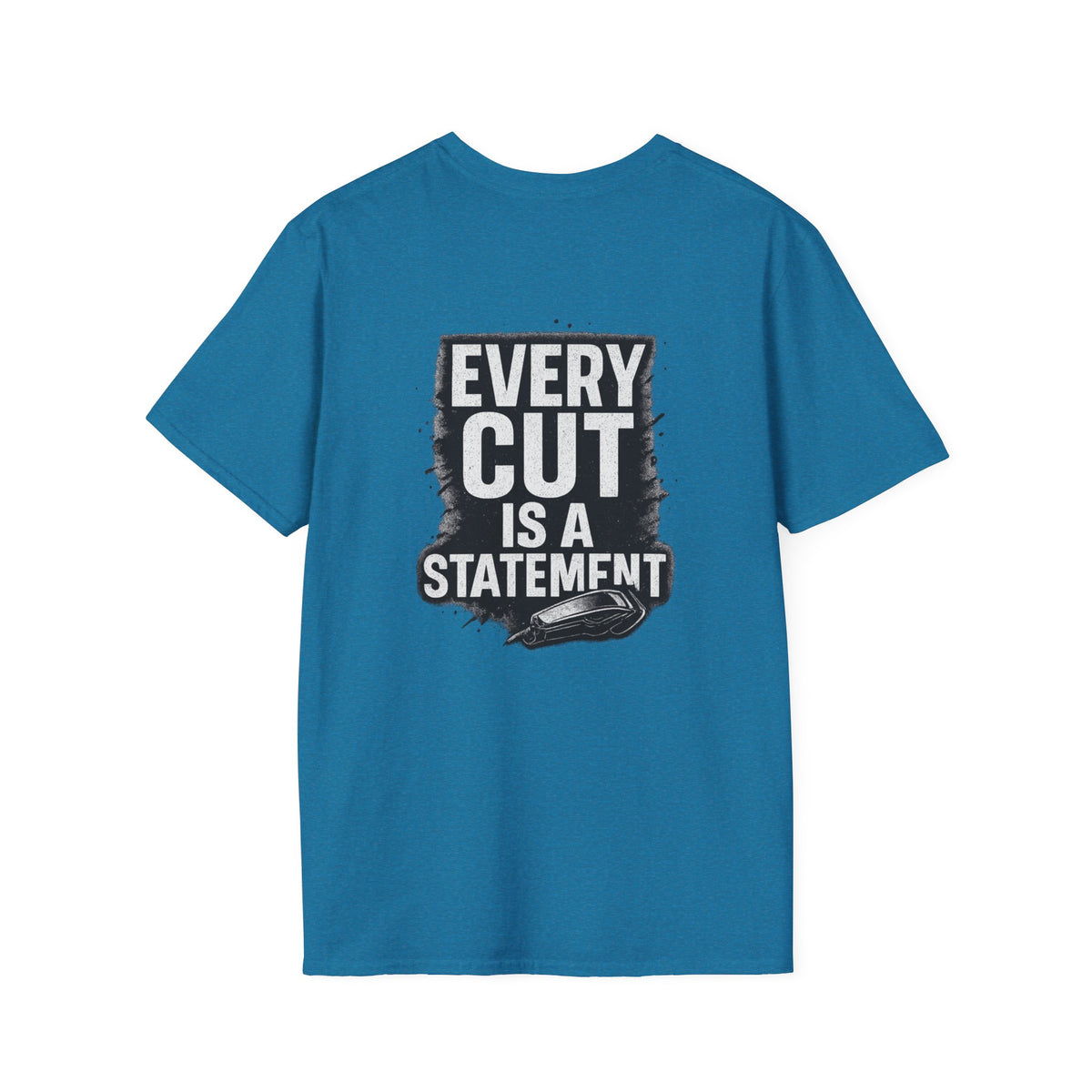 Every Cut Is A Statement – Front & Back Print