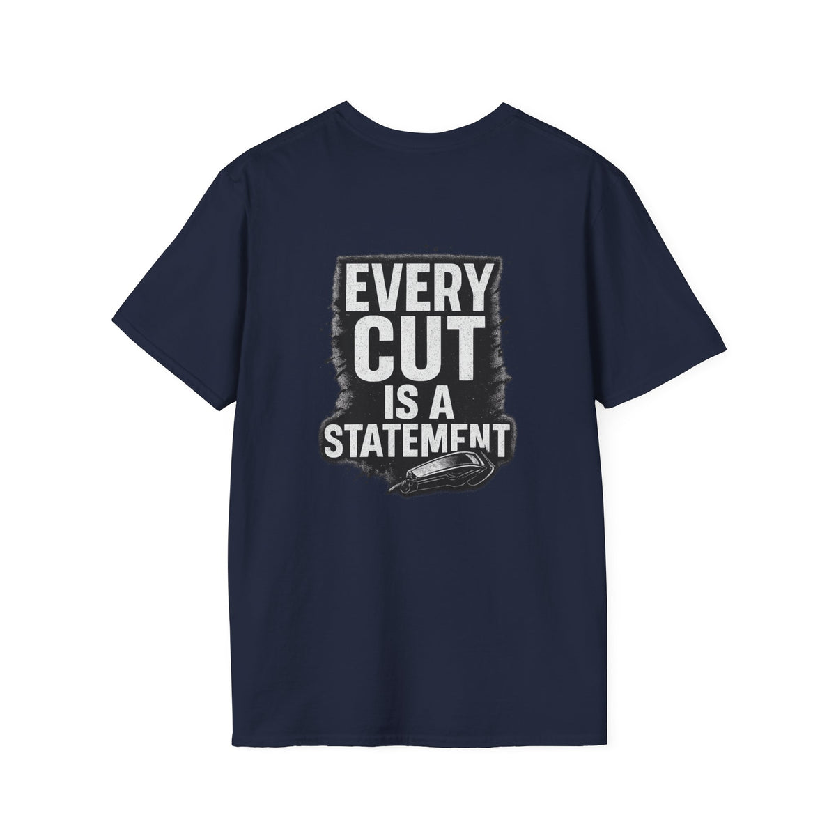 Every Cut Is A Statement – Front & Back Print
