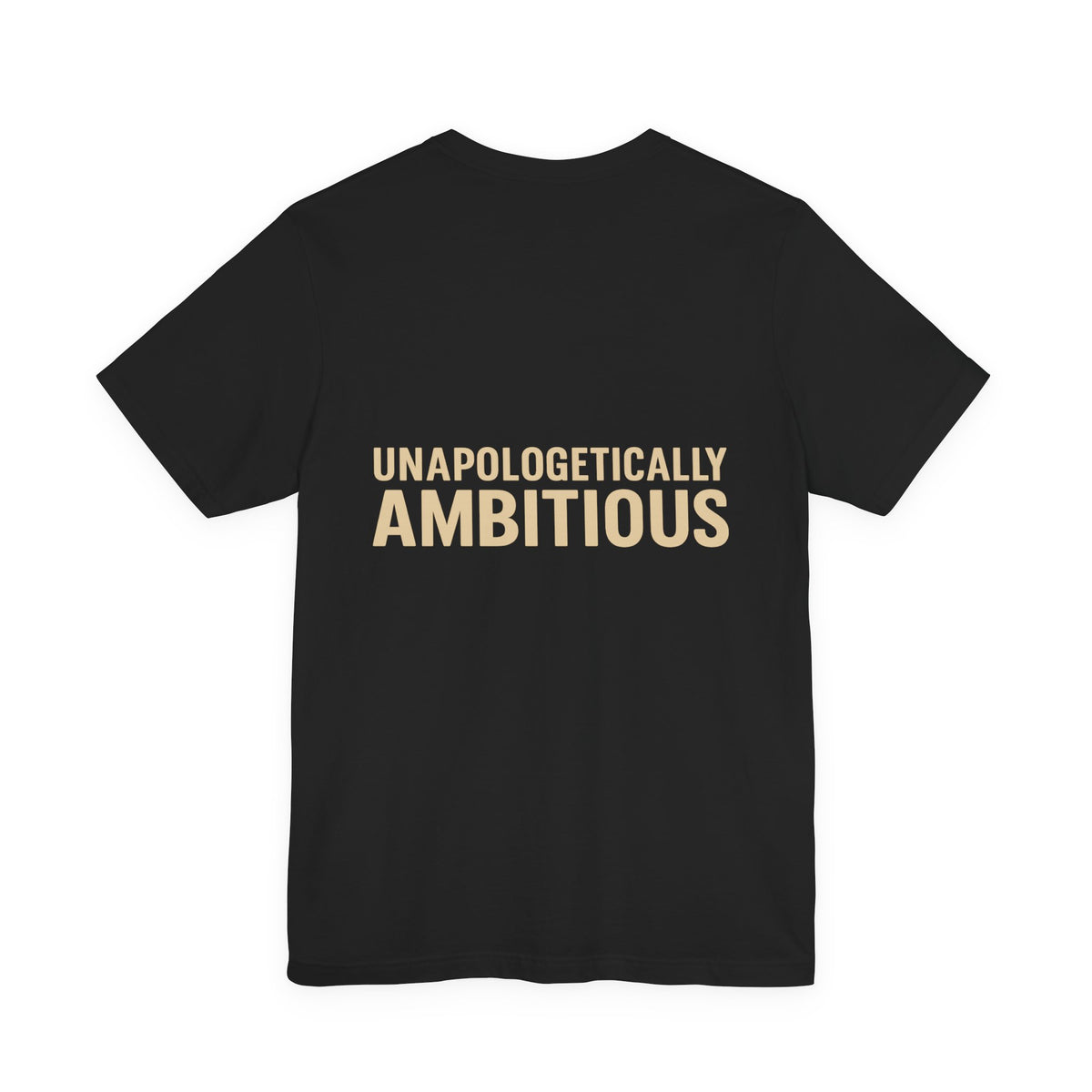 Unapologetically Ambitious Typography – Front & Back Print