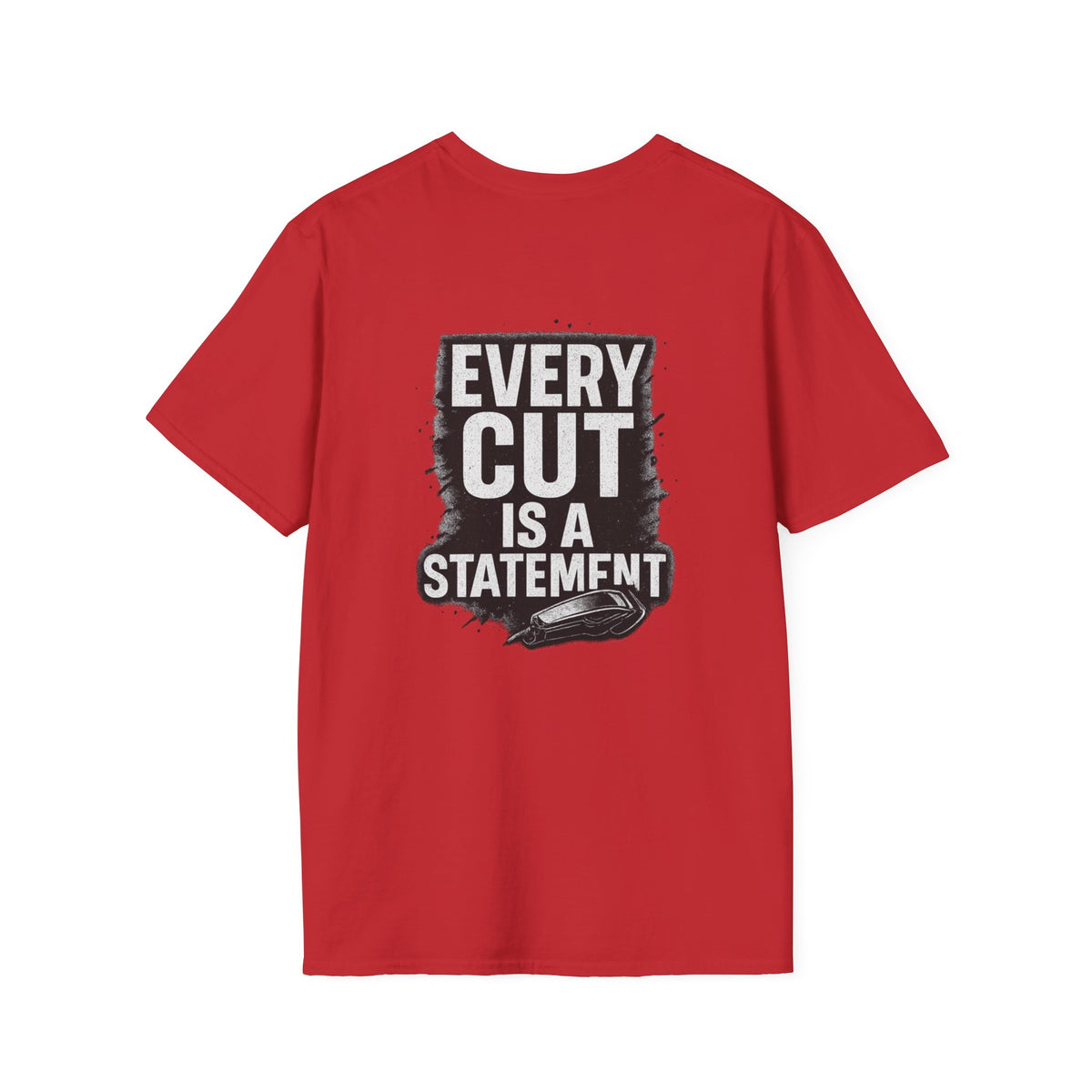 Every Cut Is A Statement – Front & Back Print