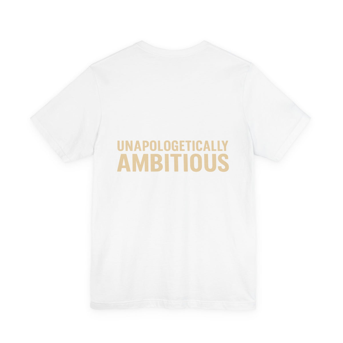Unapologetically Ambitious Typography – Front & Back Print