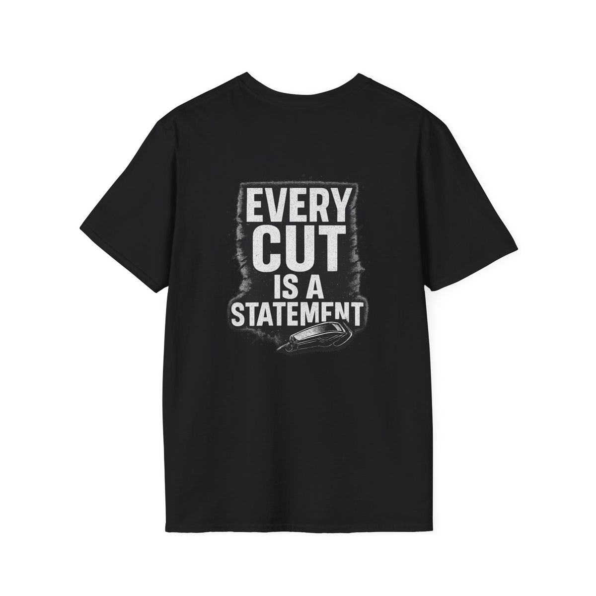 Every Cut Is A Statement – Front & Back Print