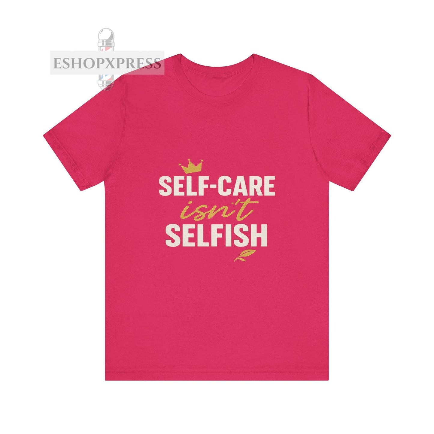 Self-Care Isn't Selfish - Crew Neck Tee