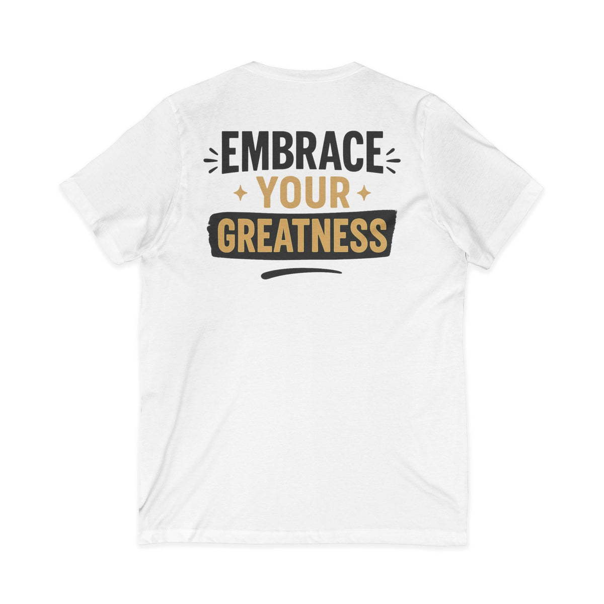 Embrace your Greatness -V-Neck Tee – Front & Back Print