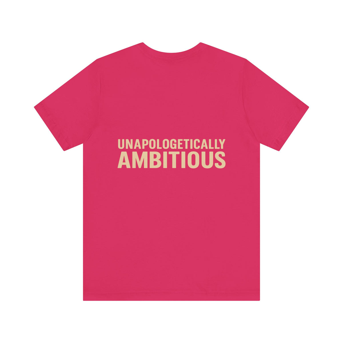 Unapologetically Ambitious Typography – Front & Back Print