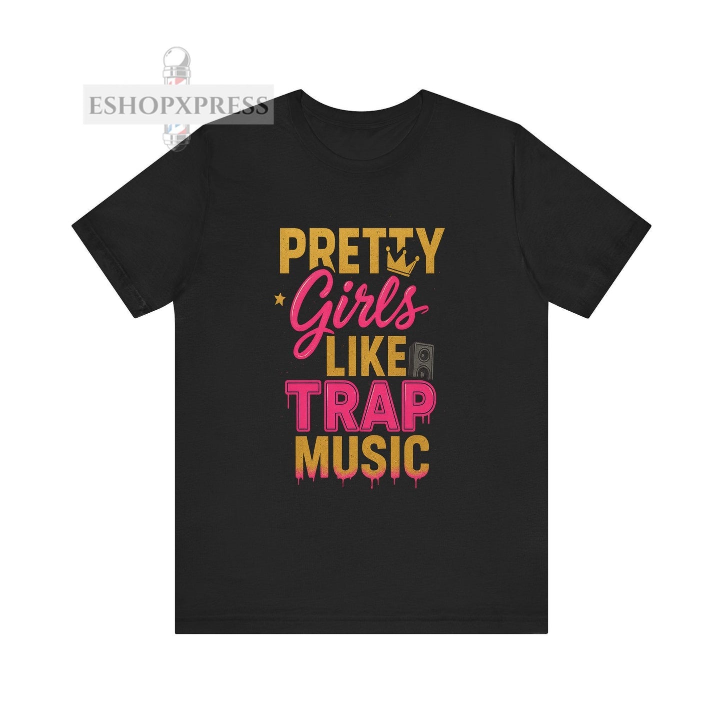Pretty Girls Like Trap Music- Crew Neck Tee
