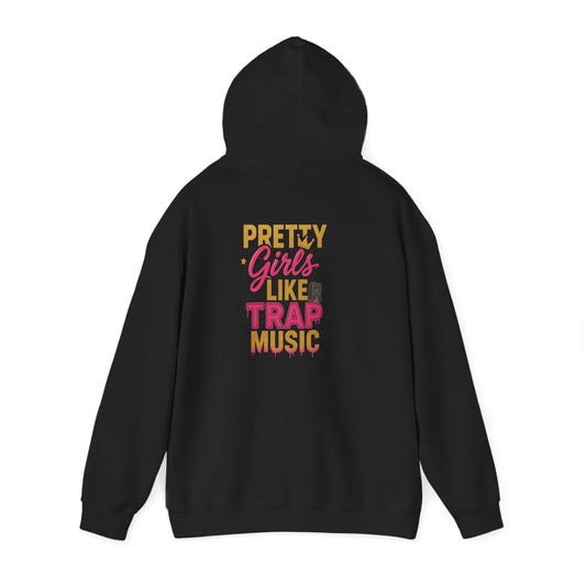 Pretty Girls Like Trap Music- Hoodie – Front & Back Print