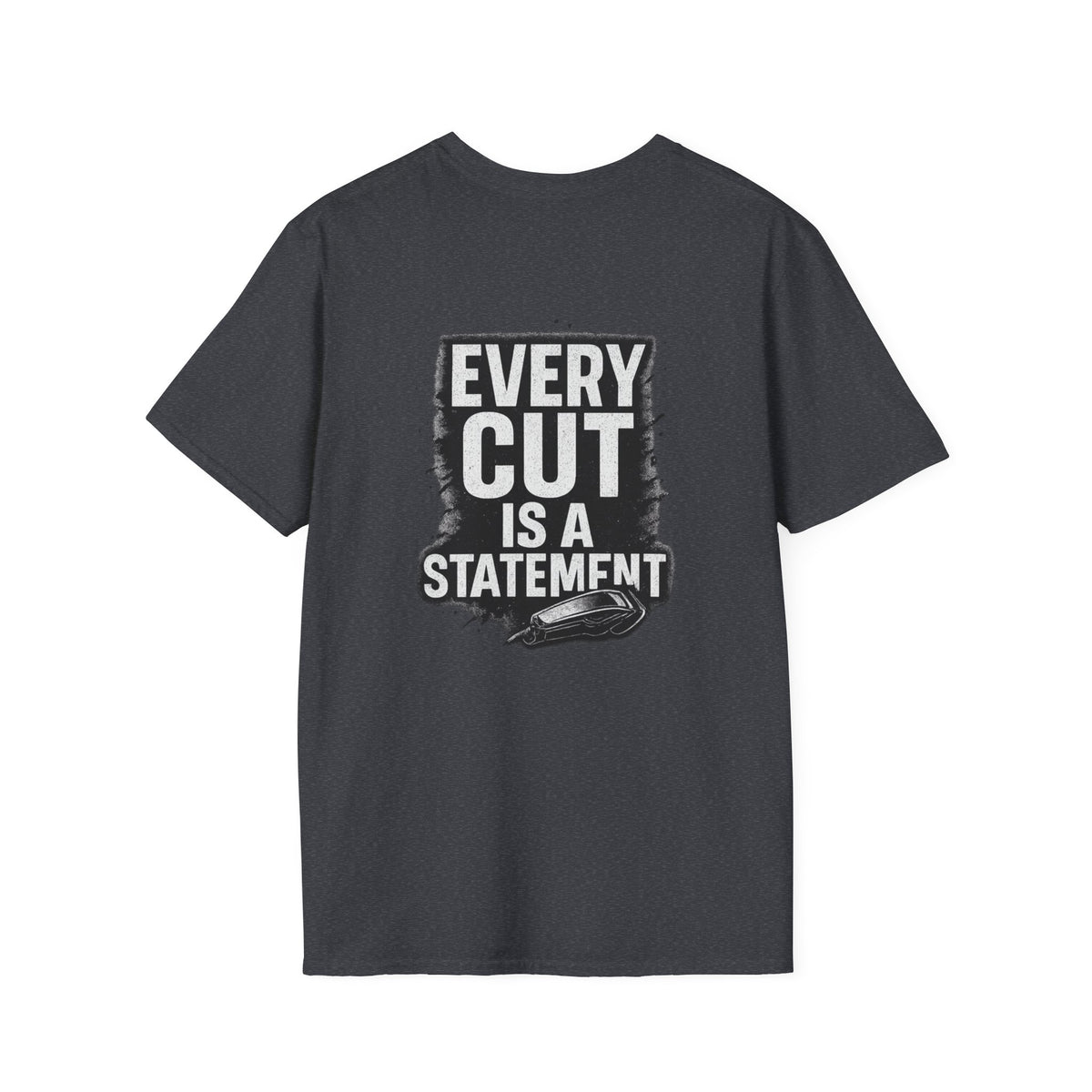 Every Cut Is A Statement – Front & Back Print