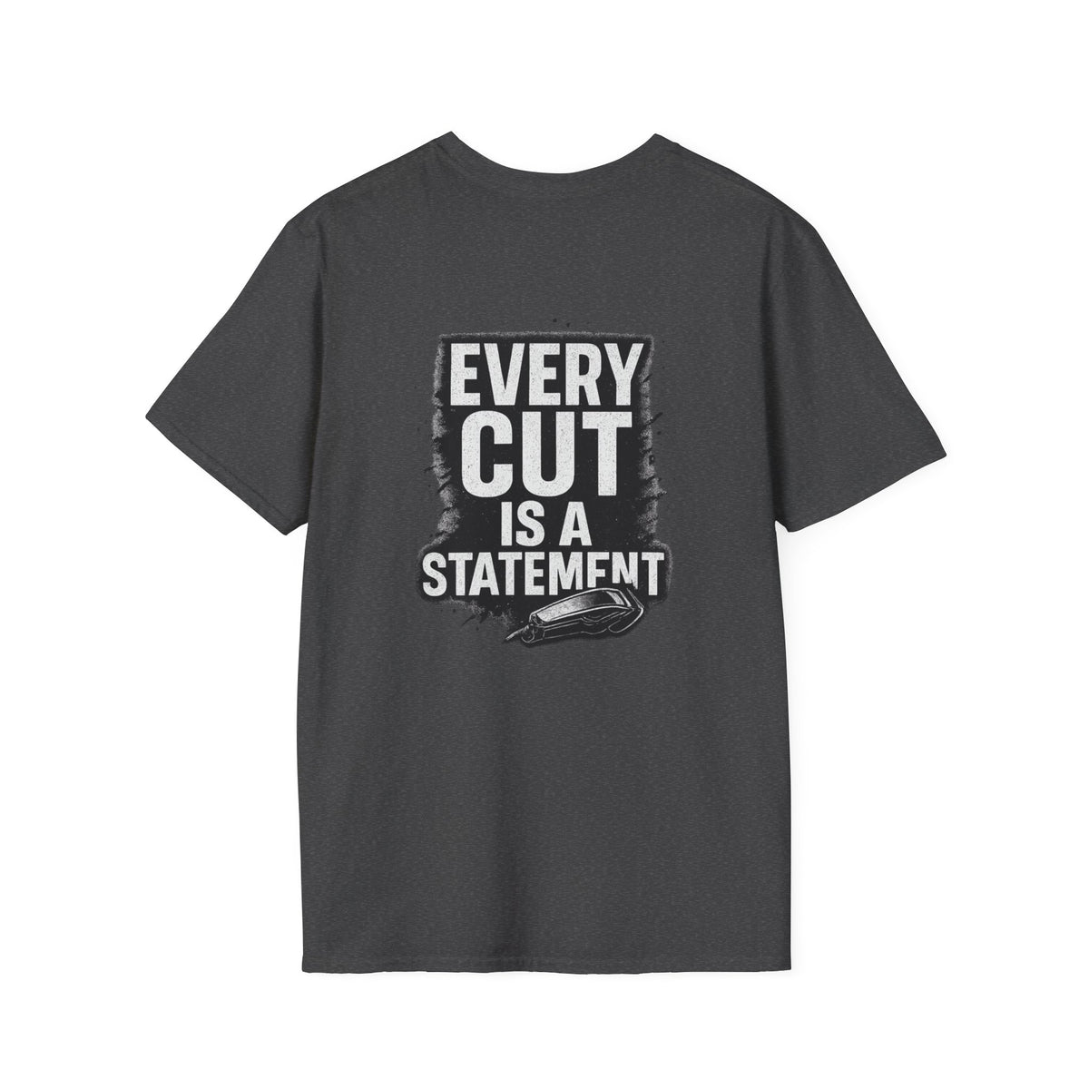 Every Cut Is A Statement – Front & Back Print