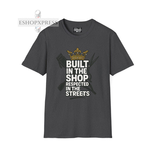 Built in the Shop, Respected in the Streets T-Shirt