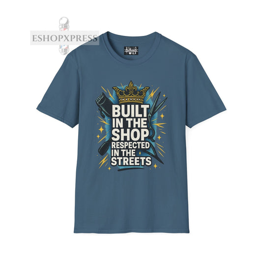 Built in the Shop, Respected in the Streets T-Shirt