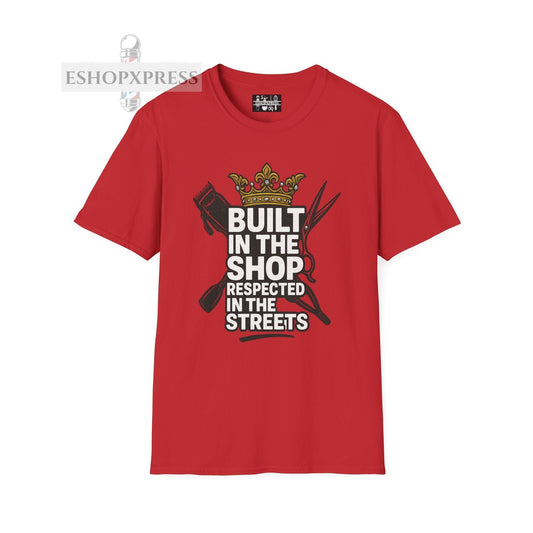 Built in the Shop, Respected in the Streets T-Shirt