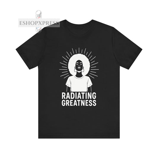 Radiating Greatness | Empowerment Tee