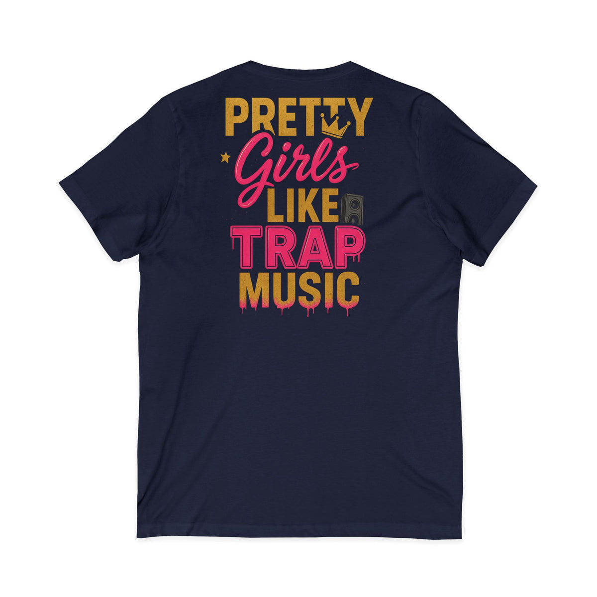 Pretty Girls Like Trap Music Women's V-Neck Tee – Front & Back Print